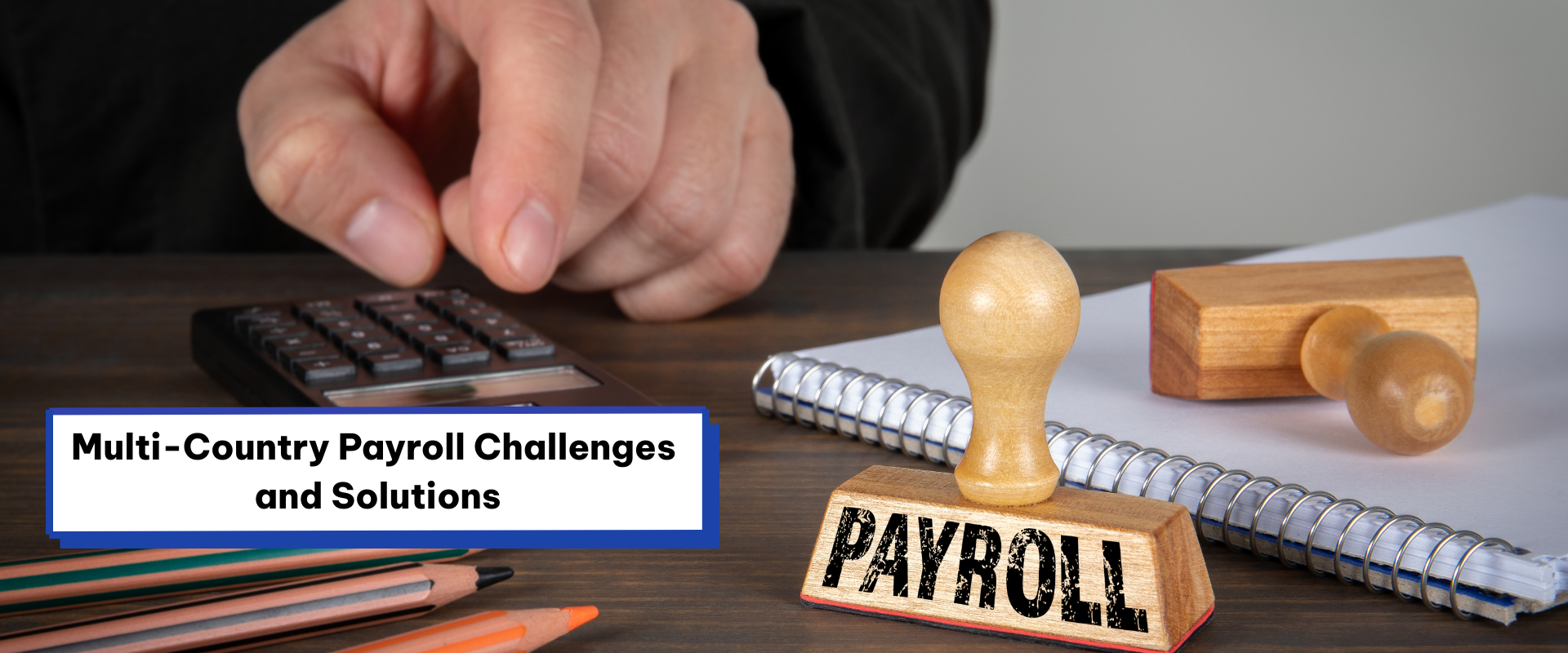 Multi-Country Payroll Challenges and Solutions for UAE Employers